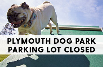 Plymouth Dog Park Parking Lot Closed