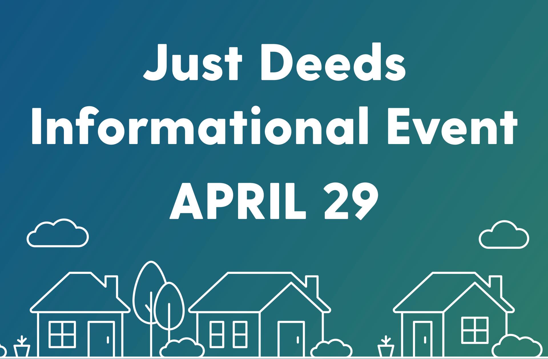 Just Deeds Informational Event April 29