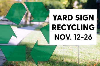 Yard Sign Recycling Nov. 12-26