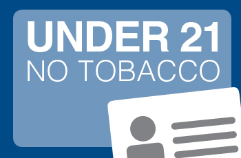 No tobacco can be sold to persons under age 21