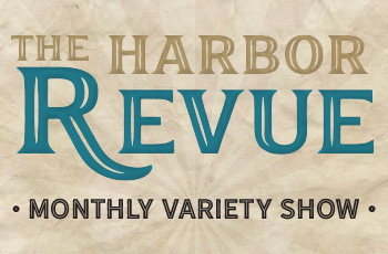 The Harbor Revue monthly variety show