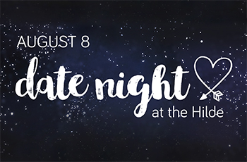 Aug. 8, 2019 Date Night at the Hilde graphic