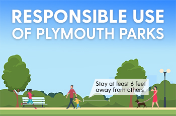 Responsible Use of Plymouth Parks -- stay at least 6 feet away from others